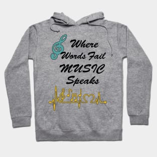 Where Words fail Music Speaks Hoodie